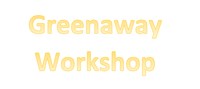 Greenaway Workshop